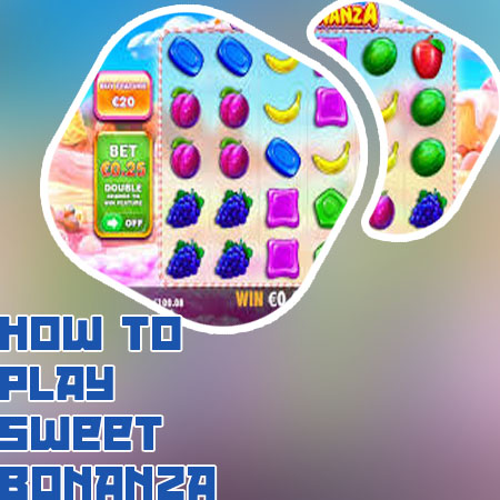How to play sweet bonanza